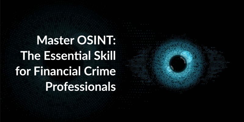 Master OSINT: The Essential Skill for Financial Crime Professionals