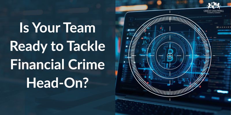 Is Your Team Ready to Tackle Financial Crime Head-on?