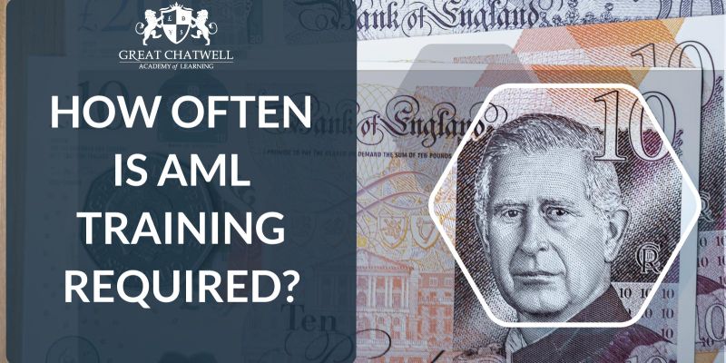 How Often Is AML Training Required - Great Chatwell Academy of Learning
